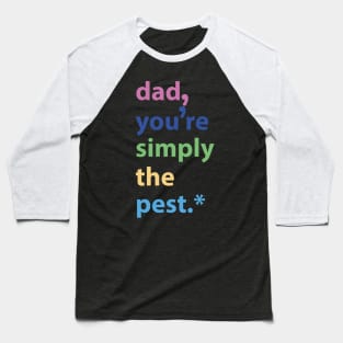 Dad You’re Simply The Pest Baseball T-Shirt